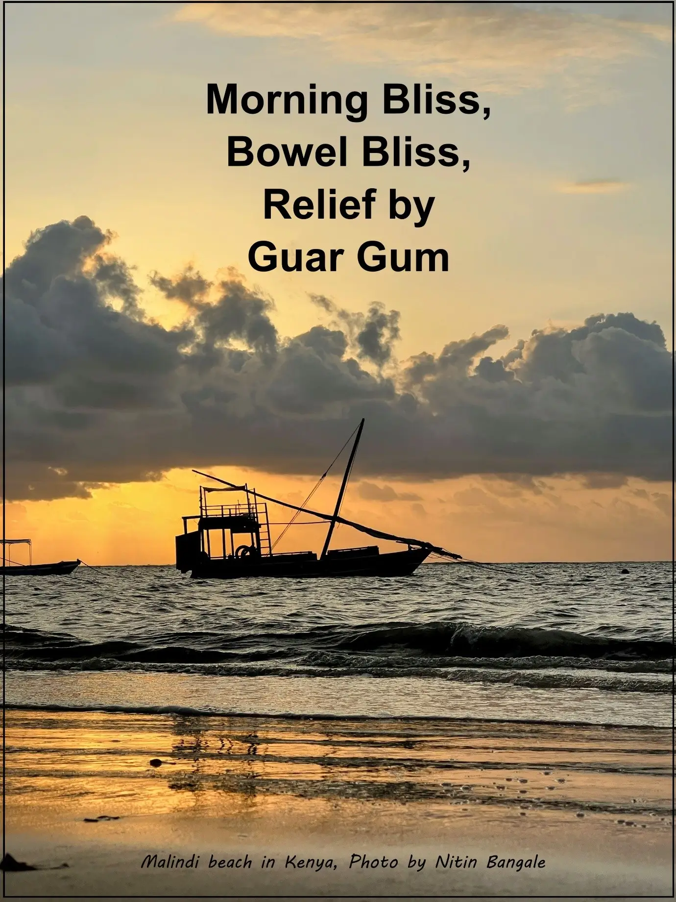 Morning Bliss, Bowel Bliss, Relief by Guar Gum malindi beach in Kenya, Photo by Nitin Bangale
