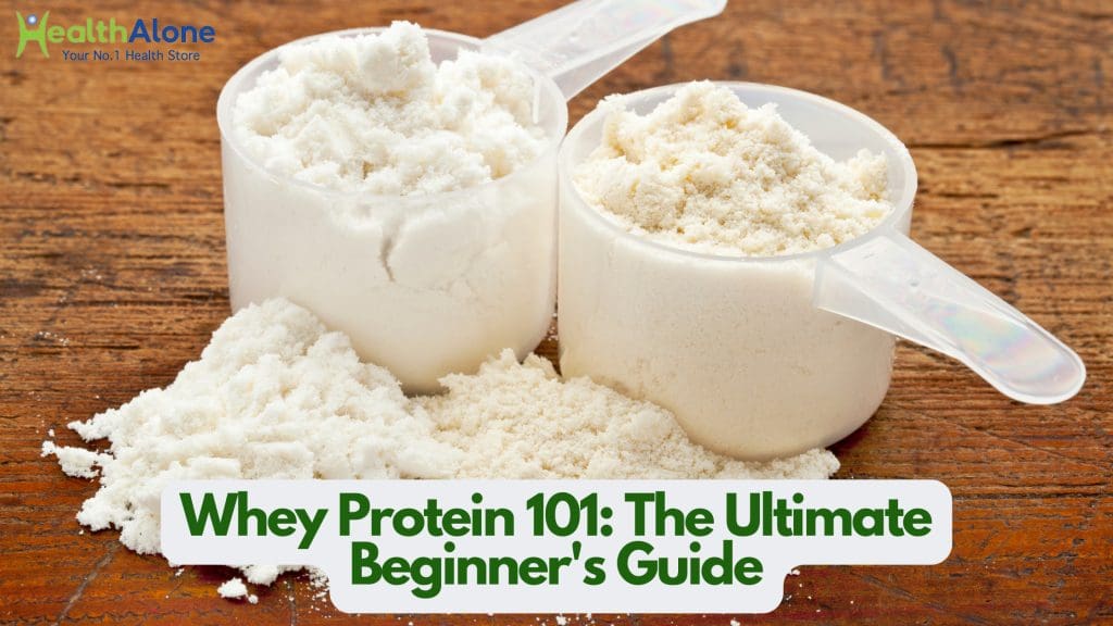 Whey Protein 101: The Ultimate Beginner’s Guide