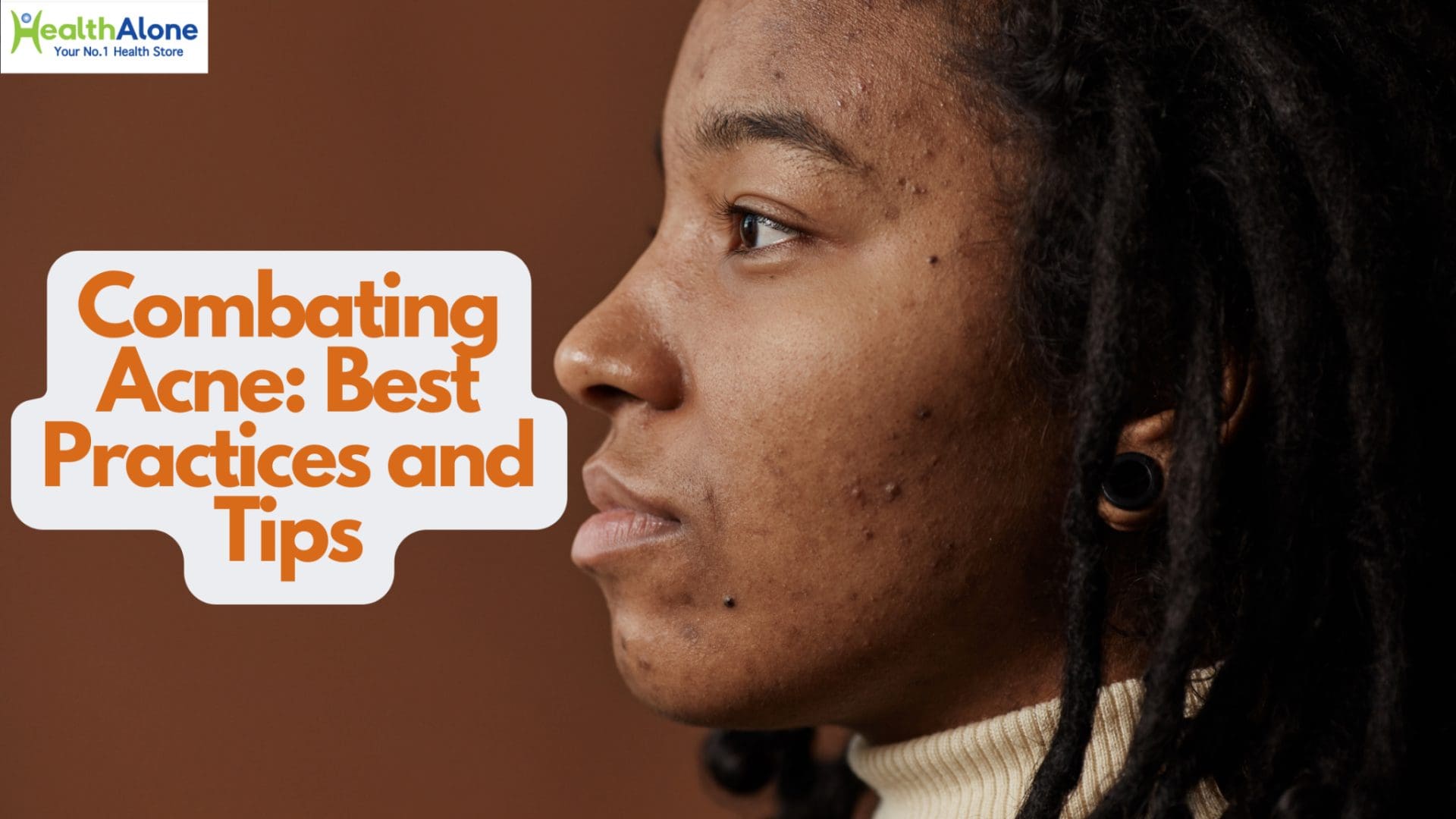 Health Alone Your No. 1 Health Store Combatin Acne: Bes? Practices and Tips