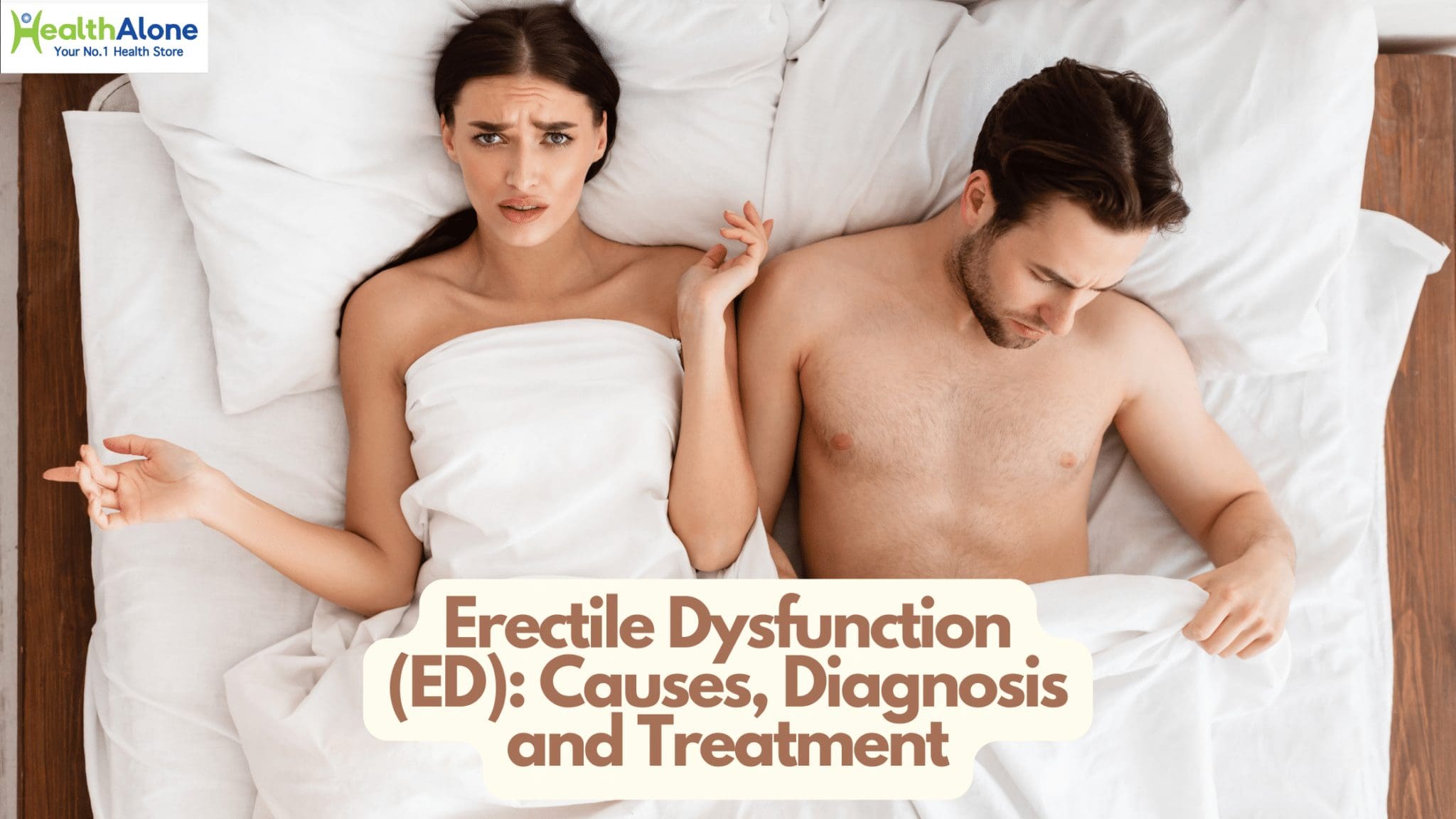 Health Alone Your No. 1 Health Store Erectile Dysfunction (ED): Causes, Diagnosis and Treatment